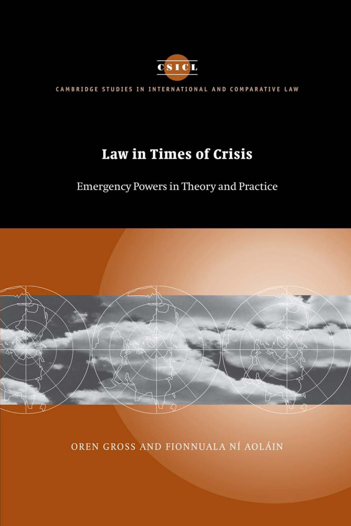 Law in Times of Crisis: Emergency Powers in Theory and Practice: 46 (Cambridge Studies in International and Comparative Law, Series Number 46)