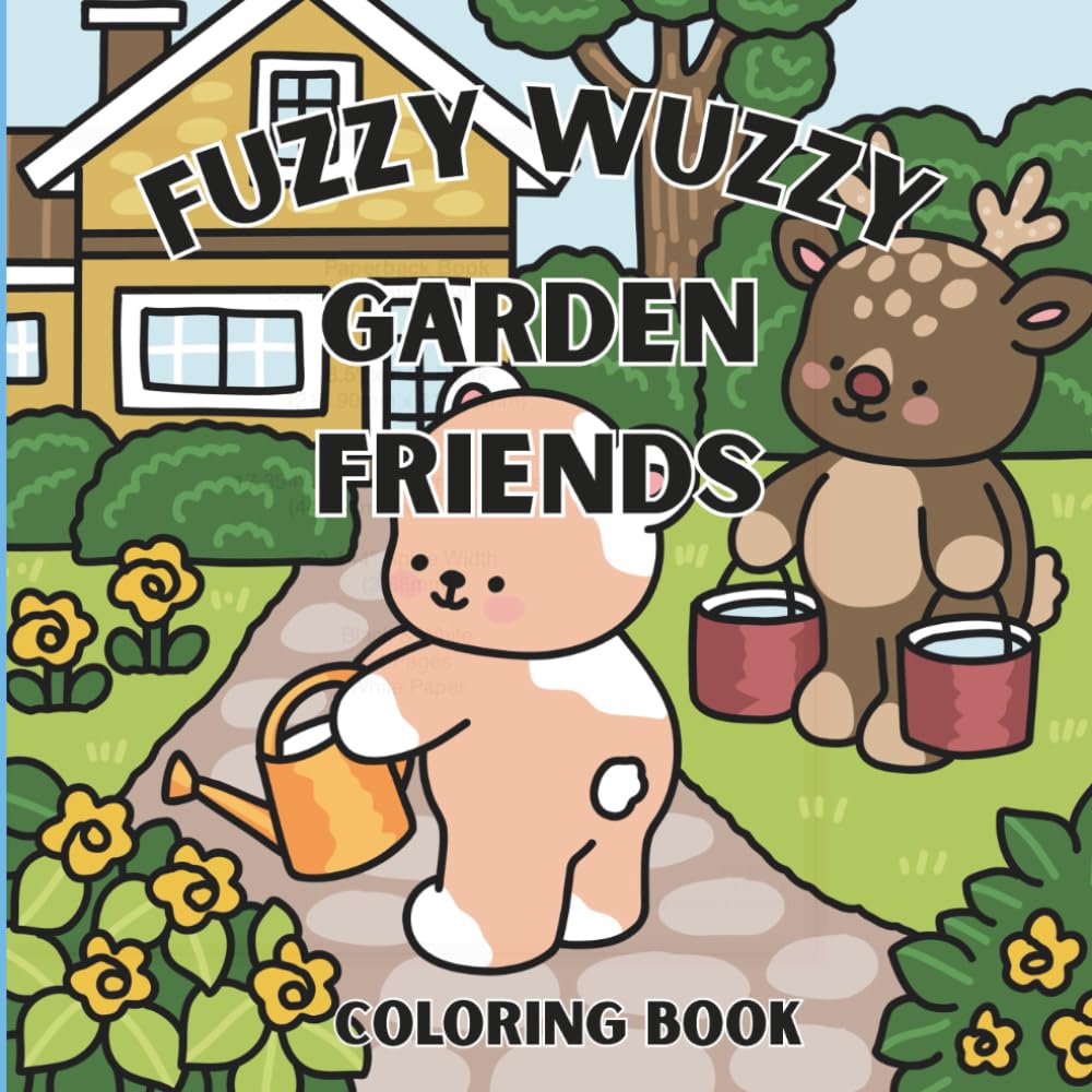Fuzzy Wuzzy Garden Friends: Cute and cozy coloring book for kids and adults