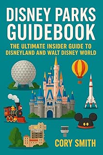 Disney Parks Guidebook: The Ultimate Insider Guide to Disneyland and Walt Disney World