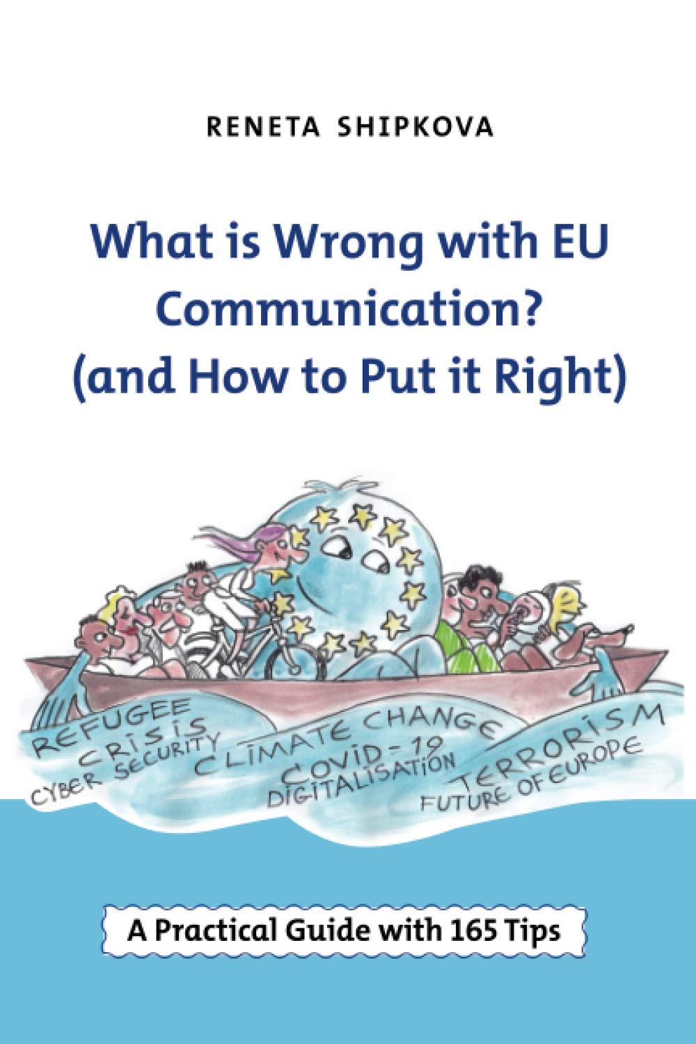What is Wrong with EU Communication? (and How to Put it Right): A Practical Guide with 165 Tips