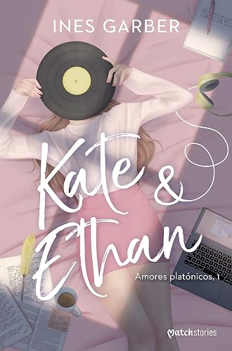 Kate &amp; Ethan: Amores platónicos, 1 (Matchstories Romántica Contemporánea)