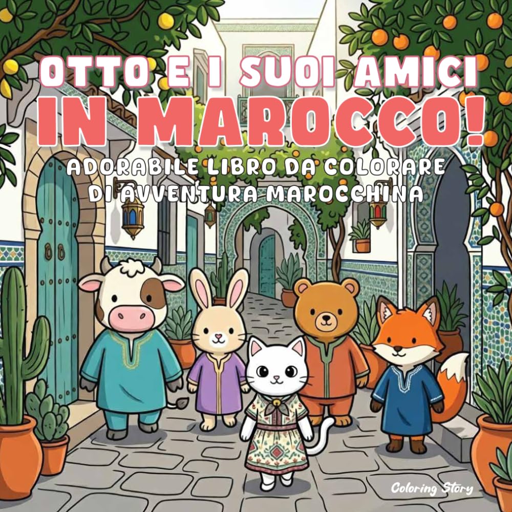 OTTO e i suoi amici in Marocco!: Libro da colorare di avventura marocchina, dolce e accogliente, per adulti e ragazzi, con adorabili animali che ... del deserto per rilassarsi (OTTO & Amici)