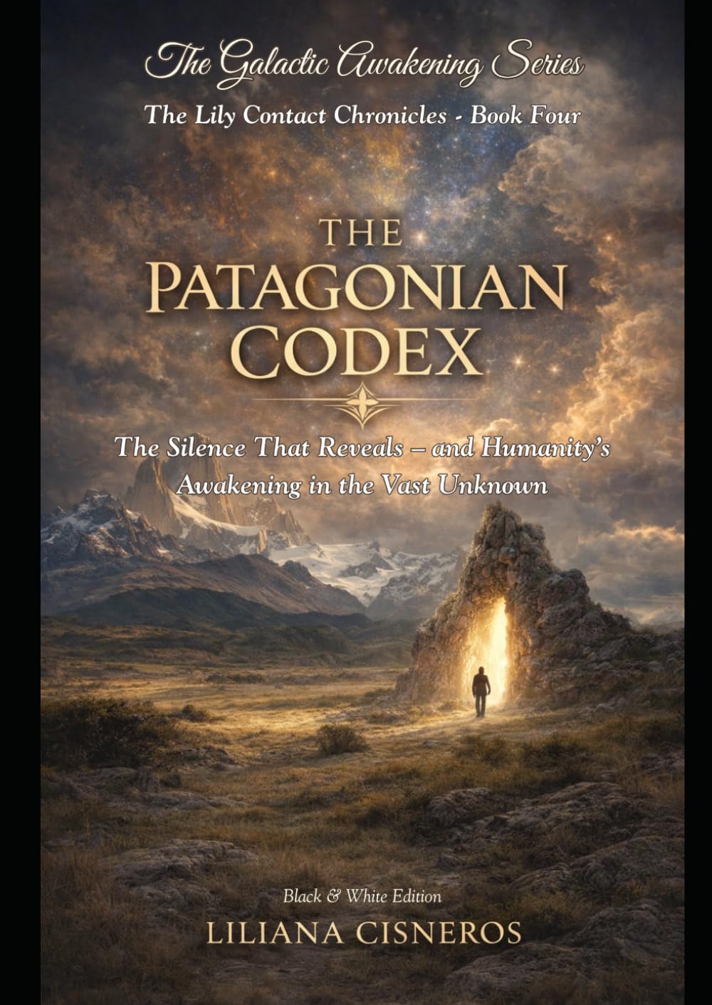 The Patagonian Codex: The Silence That Reveals - and Humanity's Awakening in the Vast Unknown (The Lily Contact Chronicles)