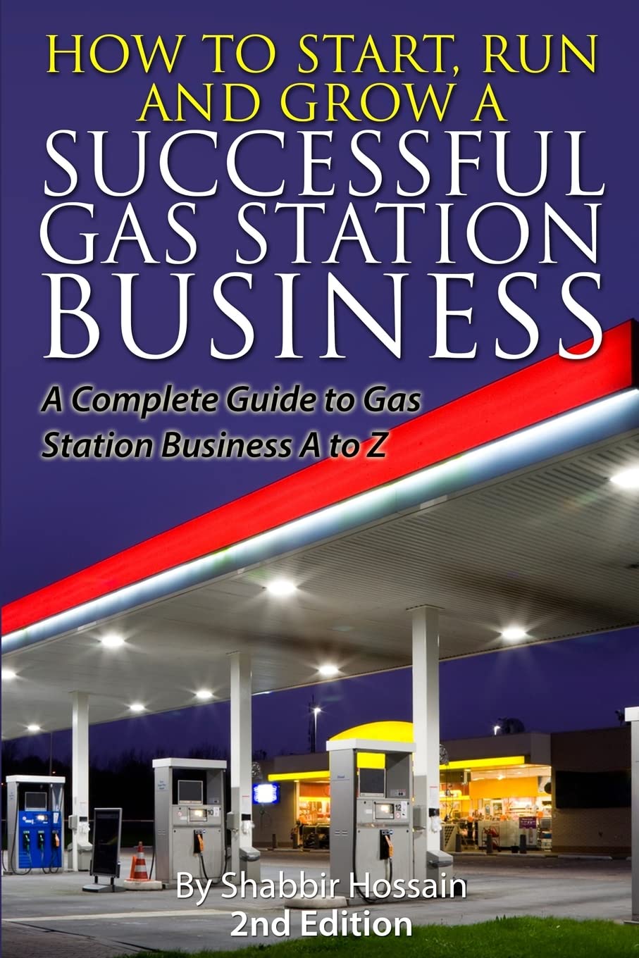 CREATESPACE How to Start, Run and Grow a Successful Gas Station Business: A Complete Guide to Gas Station Business A to Z