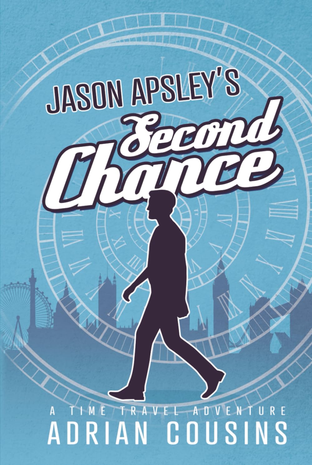 JASON APSLEY'S Second Chance: A Time Travel Adventure (The Jason Apsley Series)