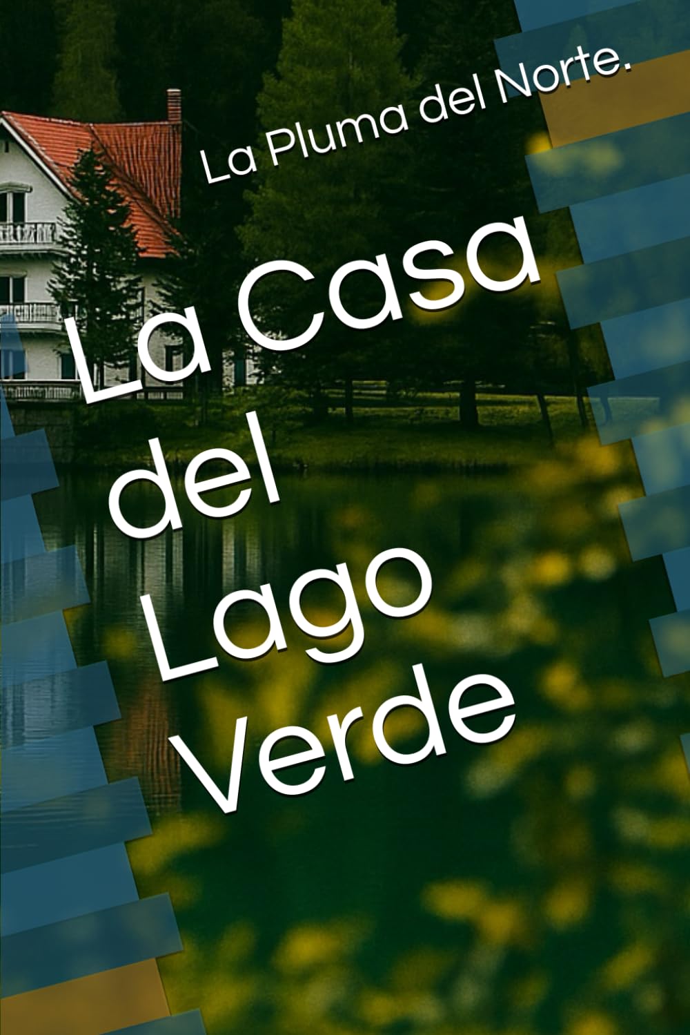 La Casa del Lago Verde (Colección La Pluma del Norte)