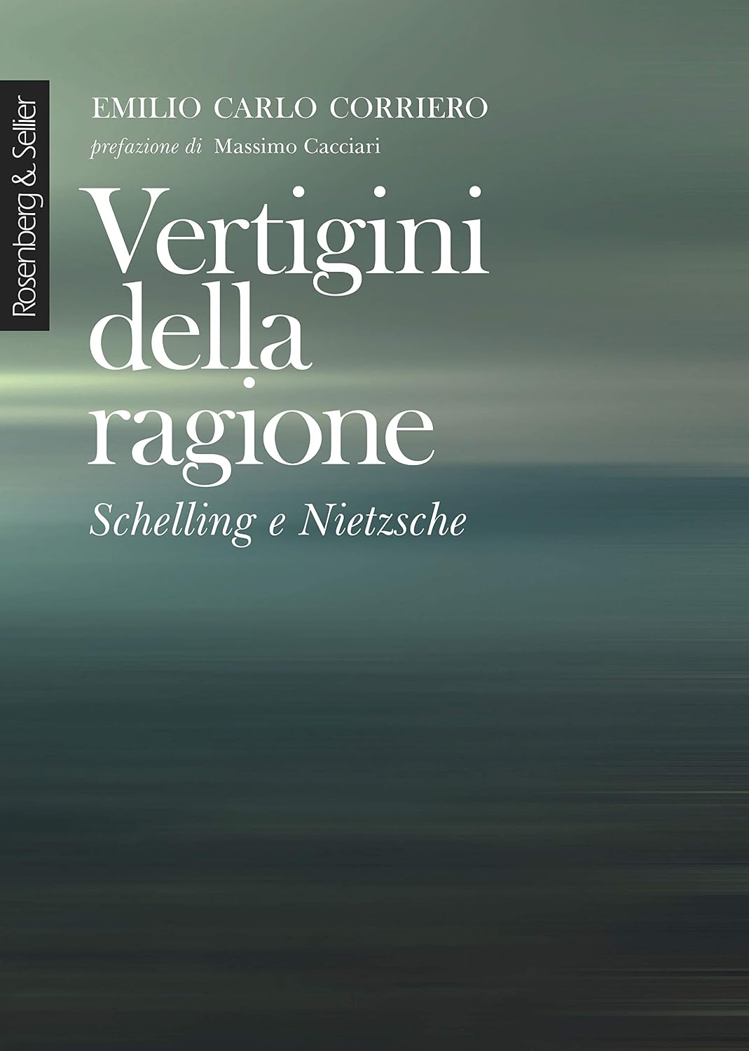 Emilio Carlo Corriero - Vertigini della ragione. Schelling e Nietzsche (2018)