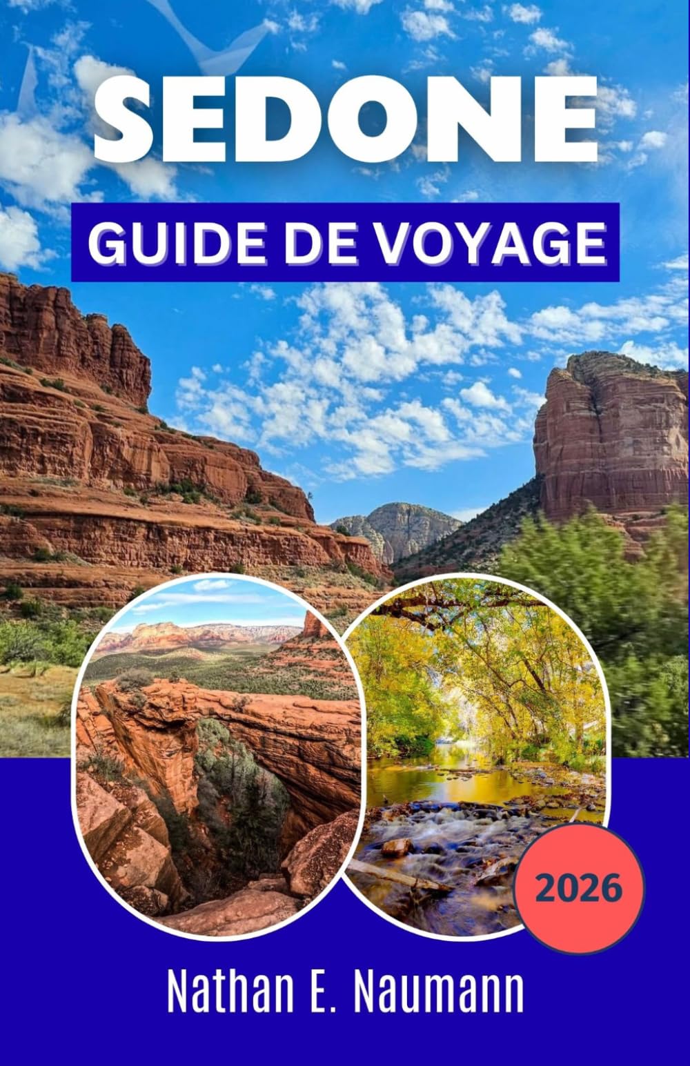 SEDONE GUIDE DE VOYAGE 2026: Planifiez des circuits panoramiques dans le désert, des randonnées au milieu des roches rouges, des retraites ... de forte affluence pour chaque voyageur.