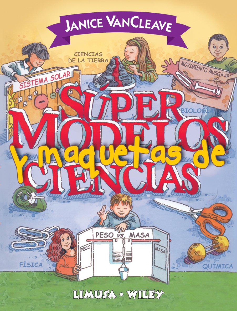 Supermodelos Y Maquetas De Ciencias/ Science Supermodels and Scale Models