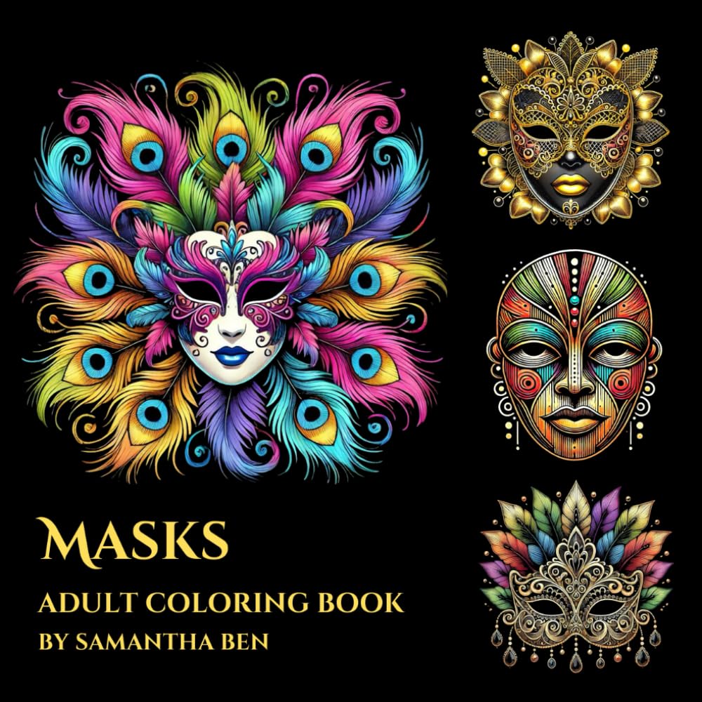 Masks: Coloring Book for Adults and Teens Featuring Elegant and Beautiful Venetian Masks, African Tribal Masks and Ballroom Masks, Great for Relaxation and Creativity (Cultural Masks Series)