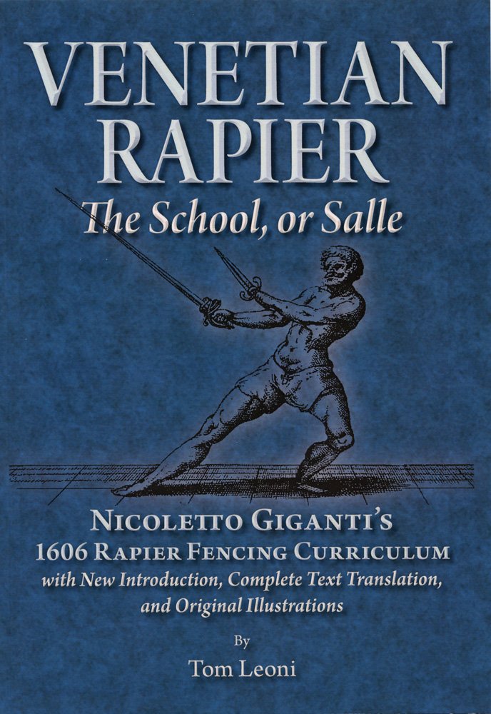 Venetian Rapier: Nicoletto Giganti's 1606 Rapier Fencing Curriculum