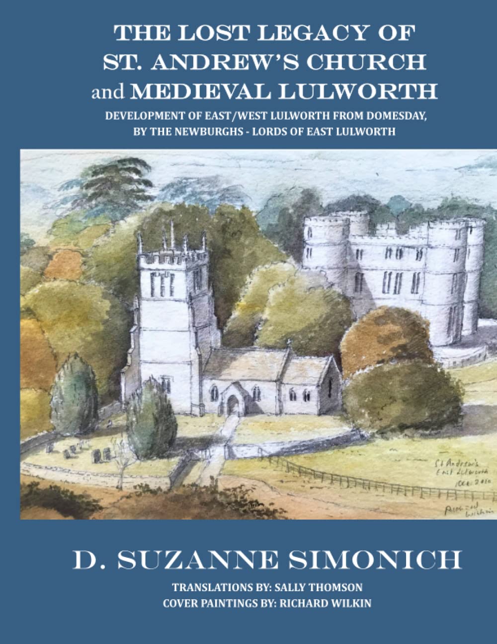 The Lost Legacy of St. Andrew's Church and Medieval Lulworth: The Development of East/West Lulworth from Domesday by the Newburgh Family - Lords of East Lulworth