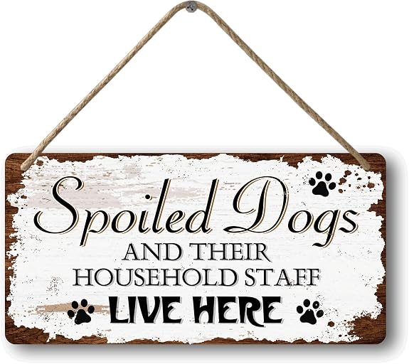 Dog Signs For Home Decor Gifts For Dogs Owners Bedroom Decor Wood Family Decoration Room All You Need Is Love And A Dog Spoiled Dogs And Their Household Staff Live Here Signs 12x6 In