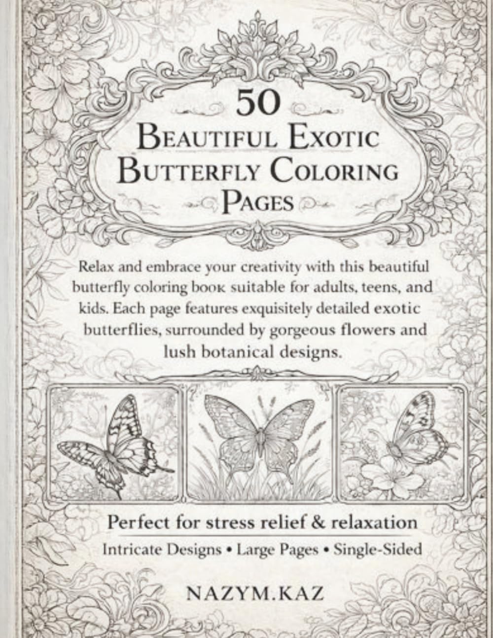 50 BEAUTIFUL EXOTIC BUTTERFLY COLORING PAGES: Butterflies Coloring Book 50 Elegant Exotic Butterflies for Relaxation & Creativity