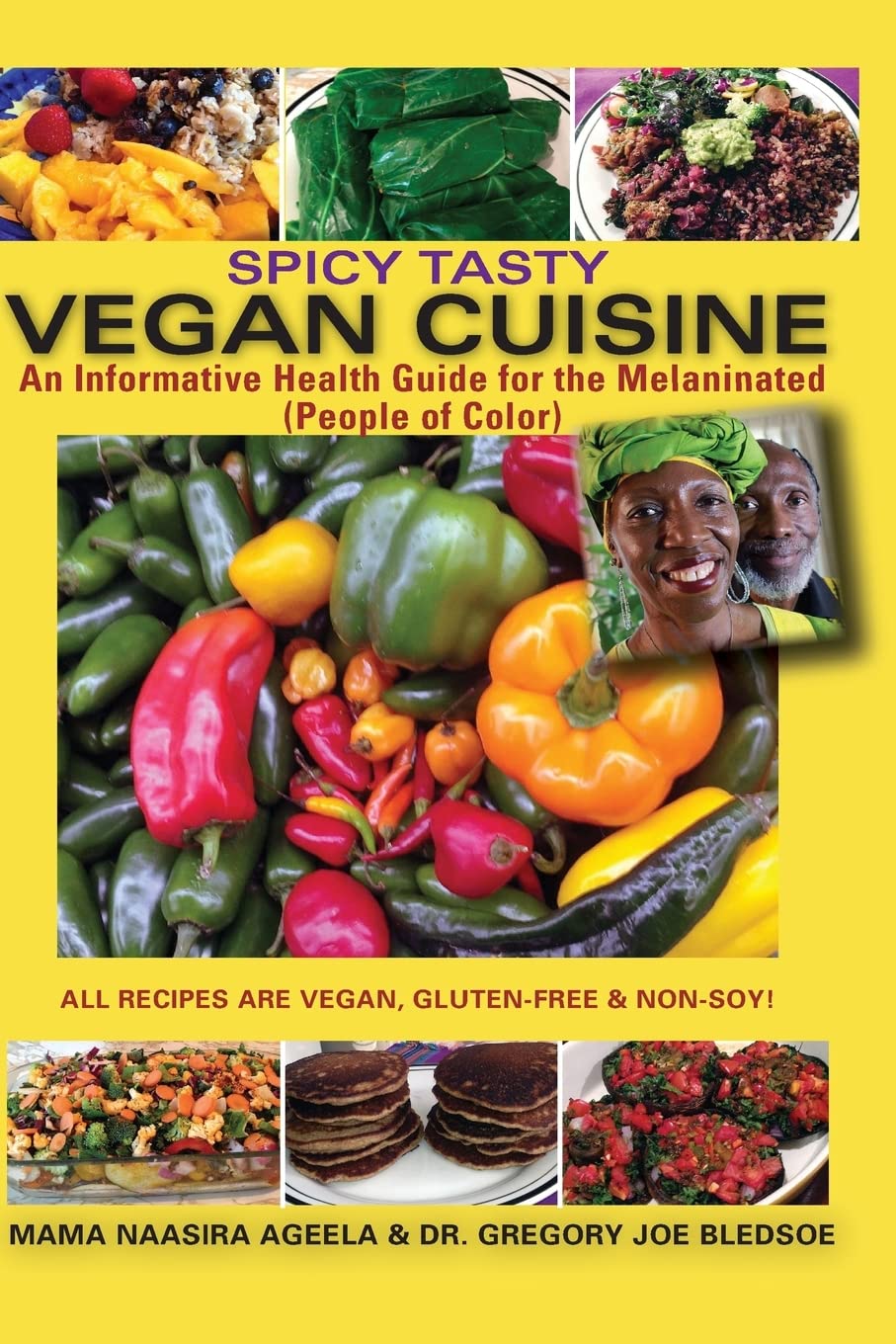 Spicy Tasty Vegan Cuisine: An Informative Health Guide For The Melaninated (People of Color) (Black & White): Volume 1