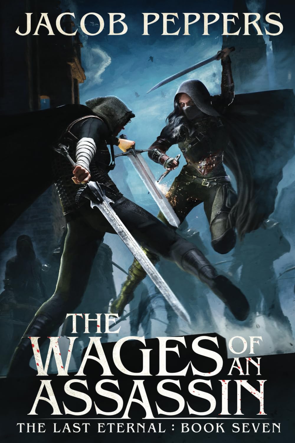 The Wages of an Assassin: Book Seven of The Last Eternal: 7