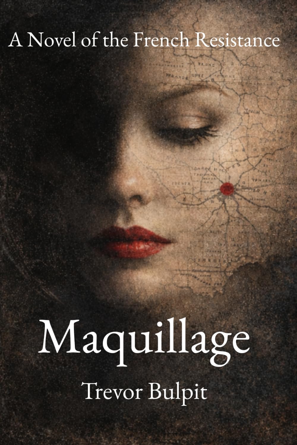 Maquillage: A Novel of the French Resistance (The WWII George Carey Series)
