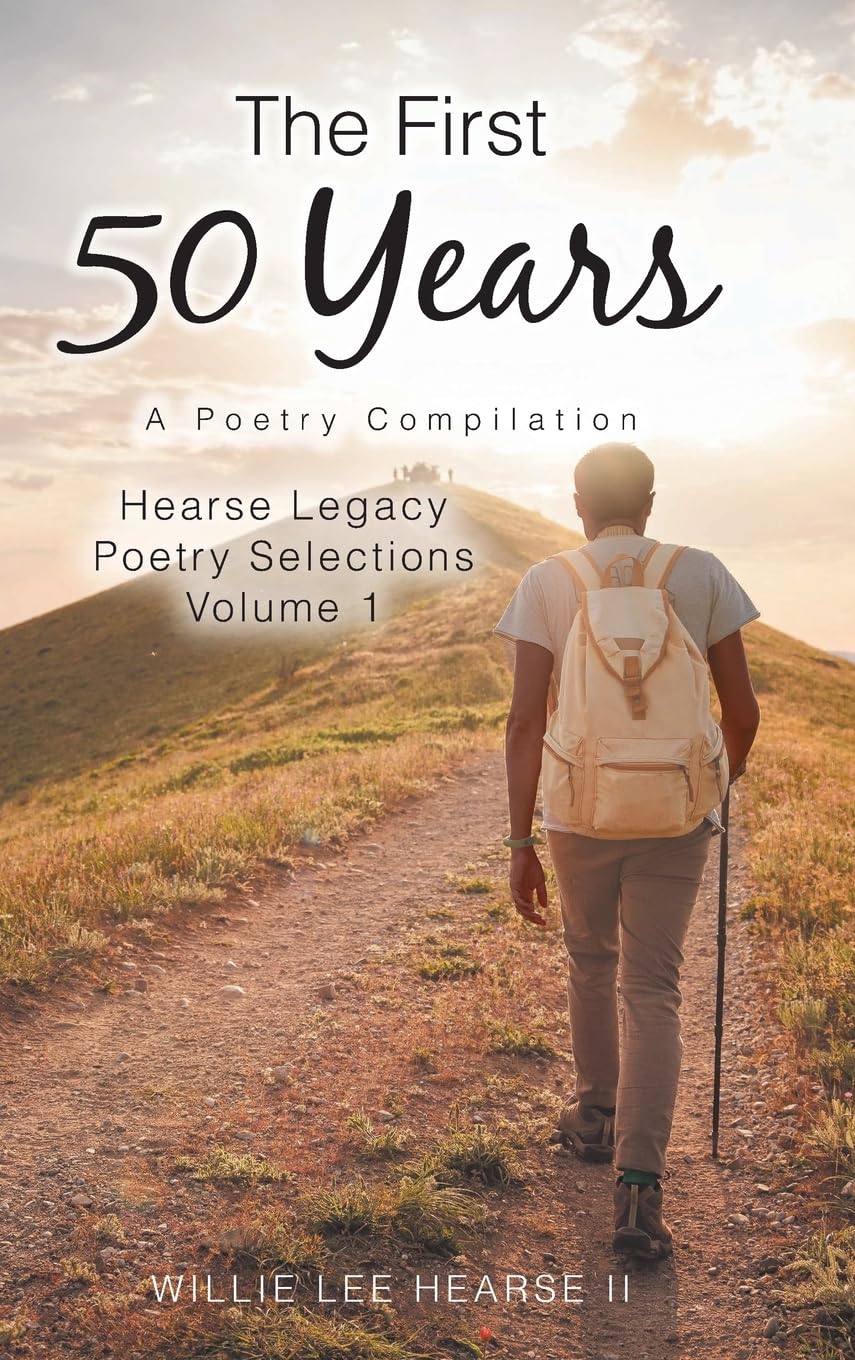 The First 50 Years: A Poetry Compilation (Hearse Legacy Poetry Selections) (VOLUME 1)      Hardcover – January 9, 2026
