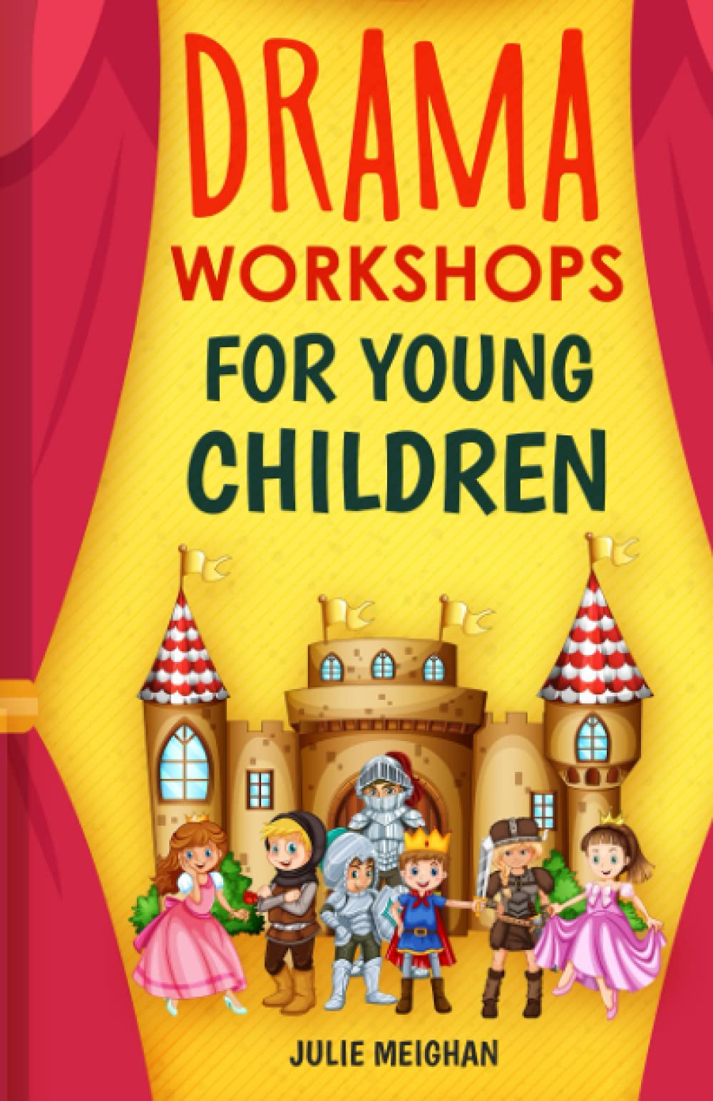Drama Workshops for Young Children: 10 Drama Workshops for Young Children Based on Children’s Stories