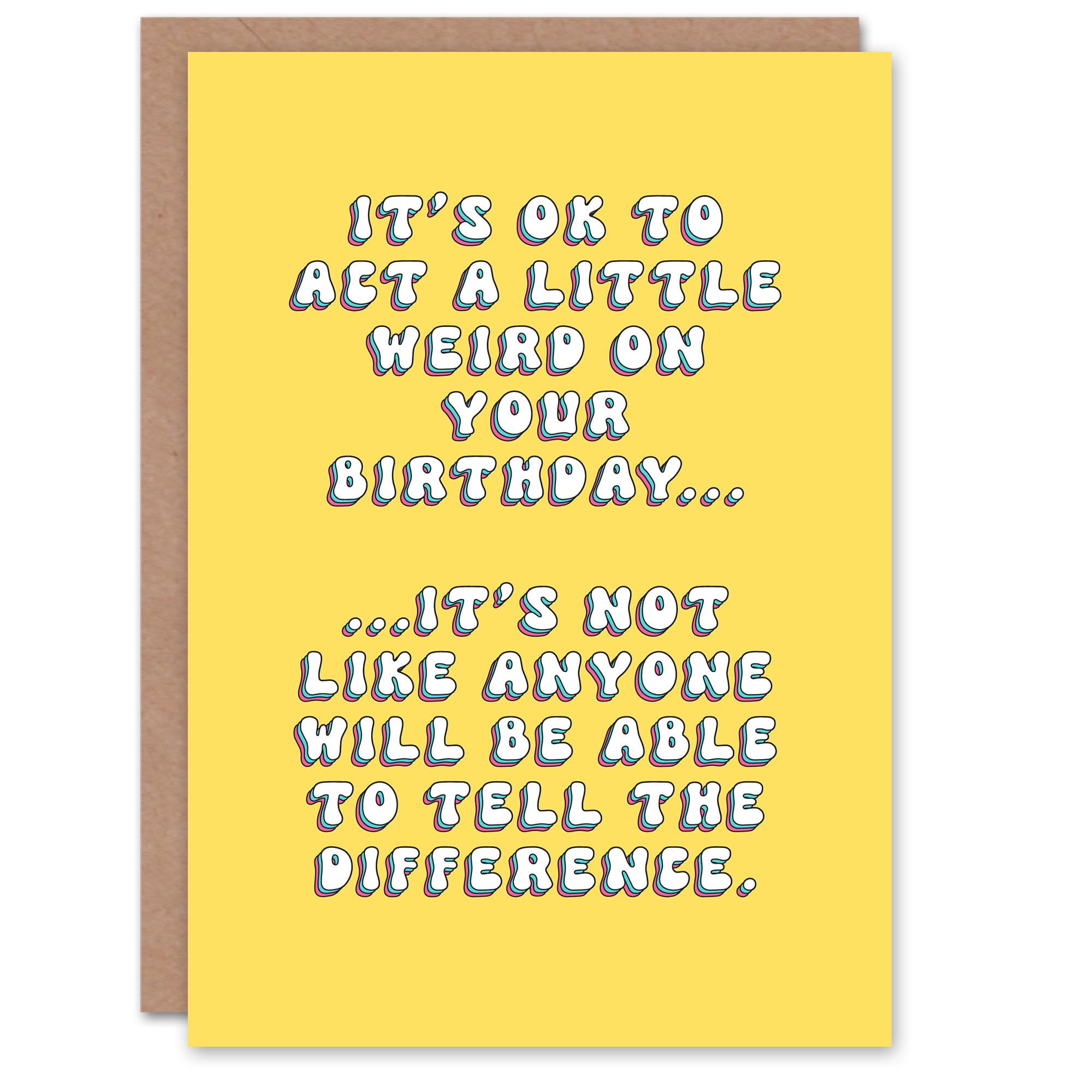 Artery8 Birthday Card Ok To Act Weird No Difference Fun Funny Happy Joke Humour For Her Gran Sister Niece Daughter Wife Woman Greeting Card