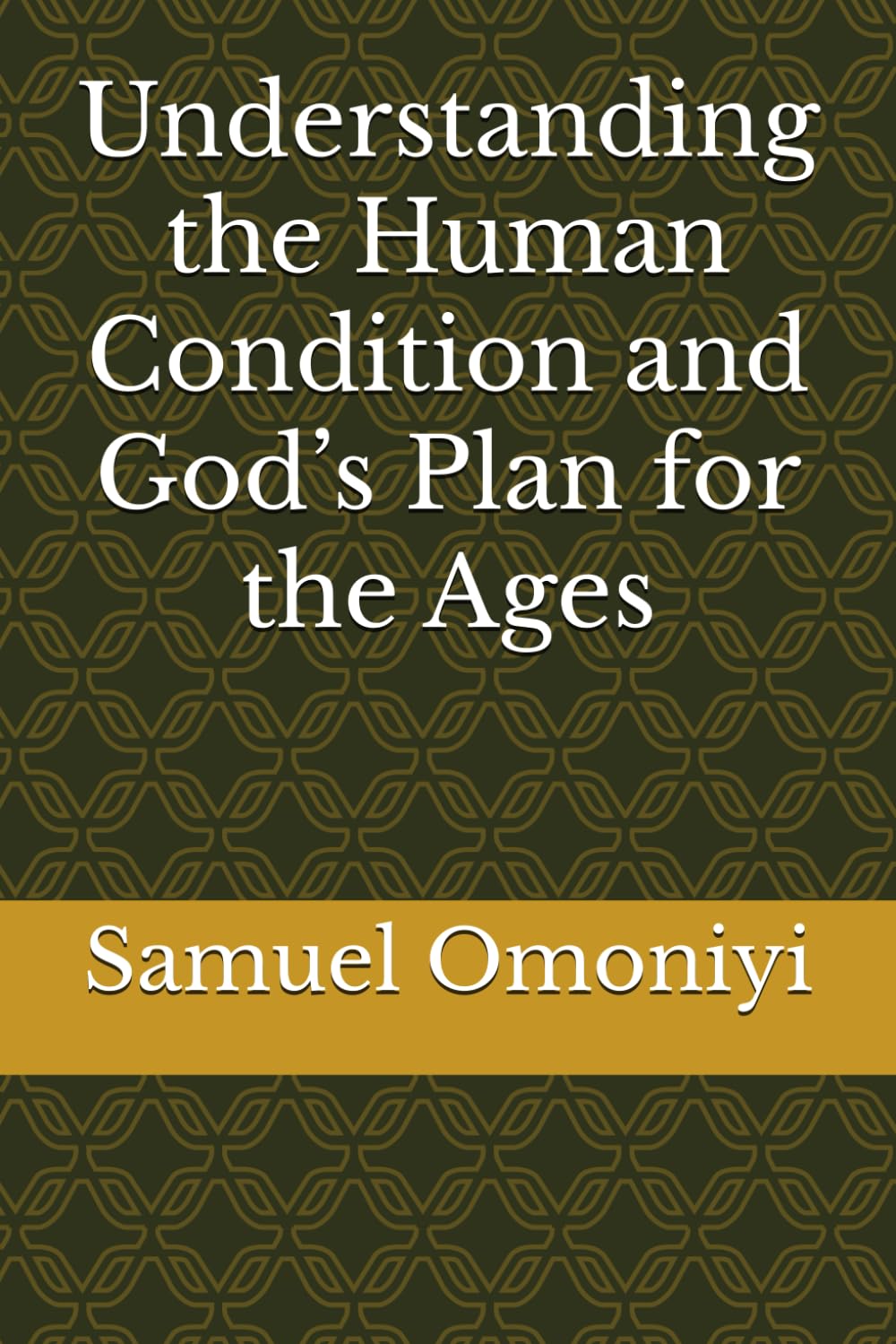 Understanding the Human Condition and God’s Plan for the Ages