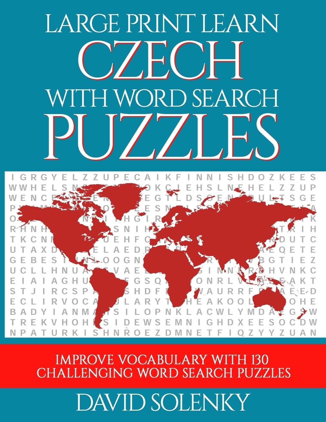 Large Print Learn Czech with Word Search Puzzles: Learn Czech Language Vocabulary with Challenging Easy to Read Word Find Puzzles