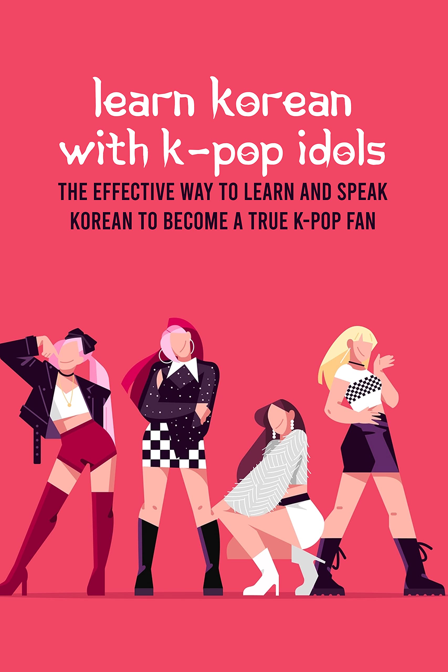 Buy Learn Korean with KPop Idols The Effective Way to Learn and Speak