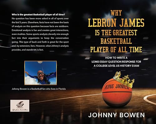 Why Lebron James is the Greatest Basketball Player of All Time: How to write a Long Essay Question response for a college level US History exam