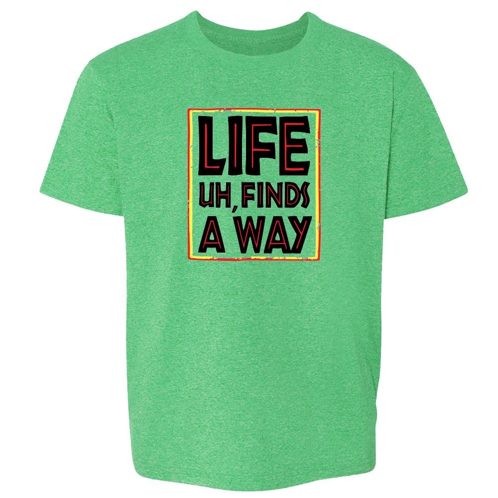 Life Uh Finds A Way Movies Quote Funny Clothes Sarcastic Memes Toddler Short Sleeve Kids T-Shirt