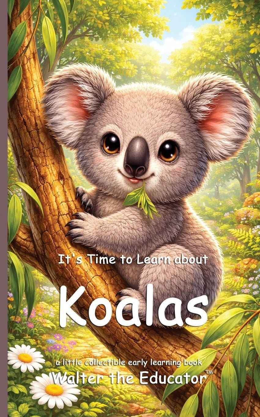It's Time to Learn about Koalas (Walter the Educator's Collectible Early Learning Book)