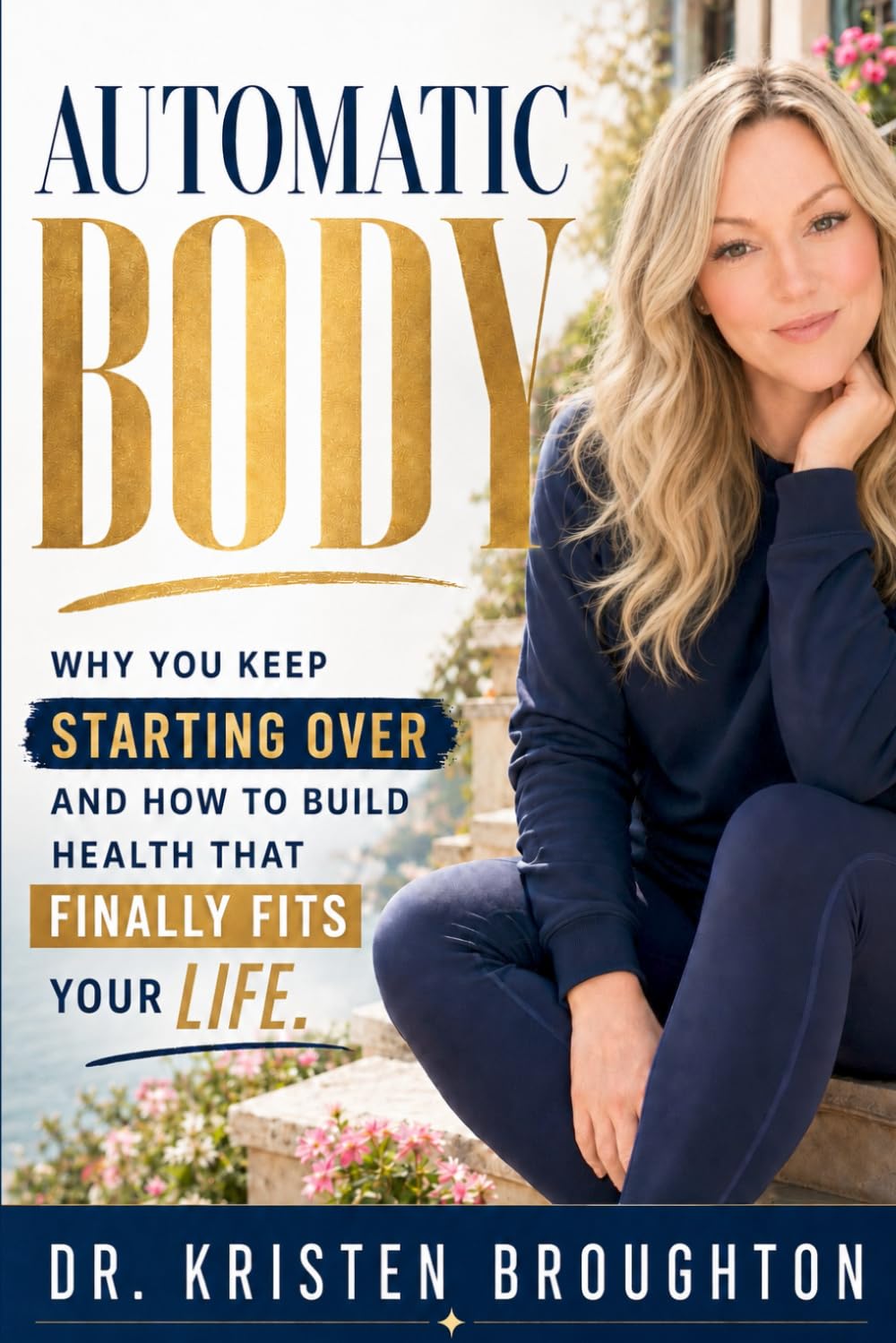 Automatic Body: Why You Keep Starting Over and How To Build Health That Finally Fits Your Life