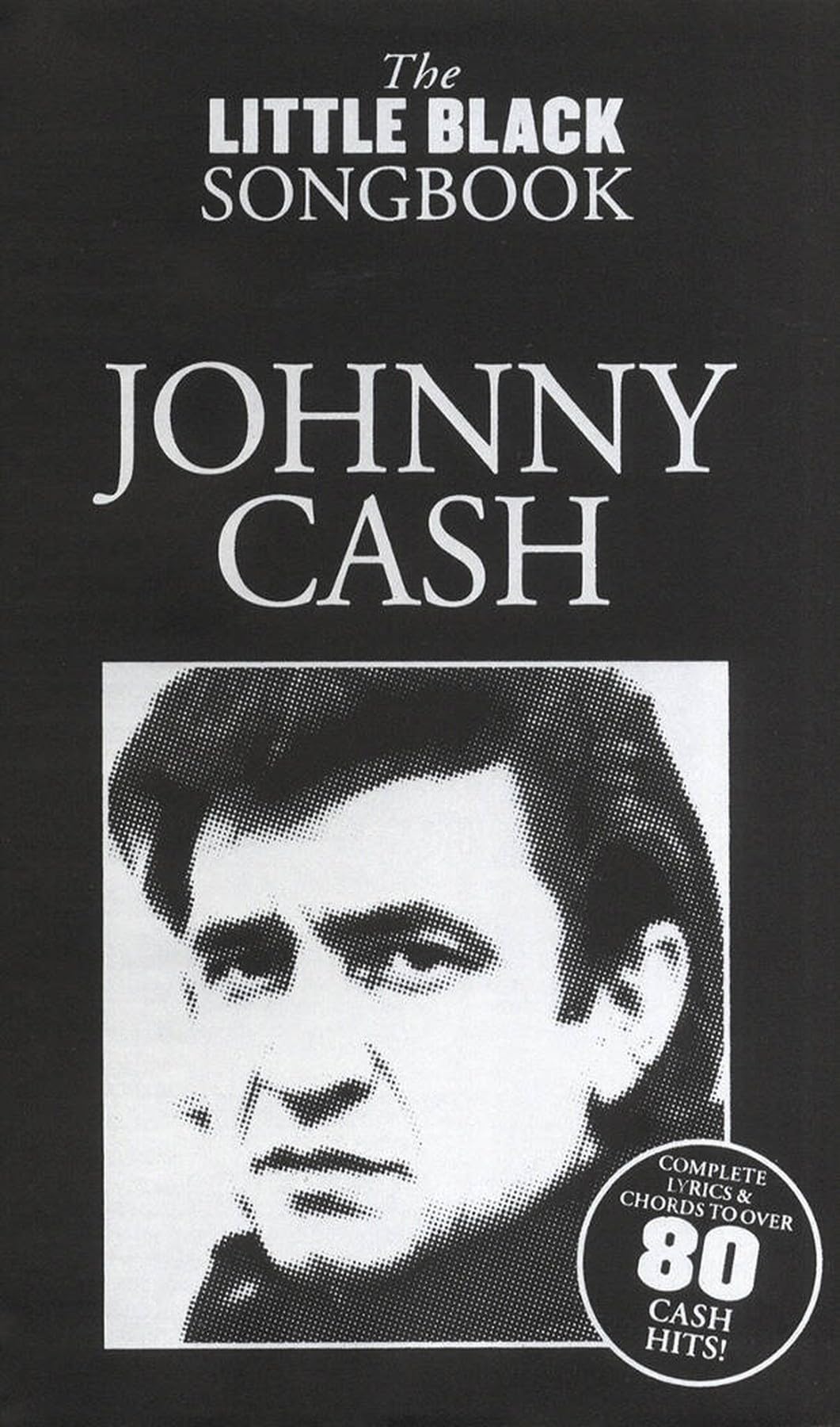 The Little Black Songbook: Johnny Cash - Guitar Lyrics and Chords Songbook with Complete Lyrics | Over 80 Classic Country and Rock Songs for Intermediate Guitar Players and Singing Along