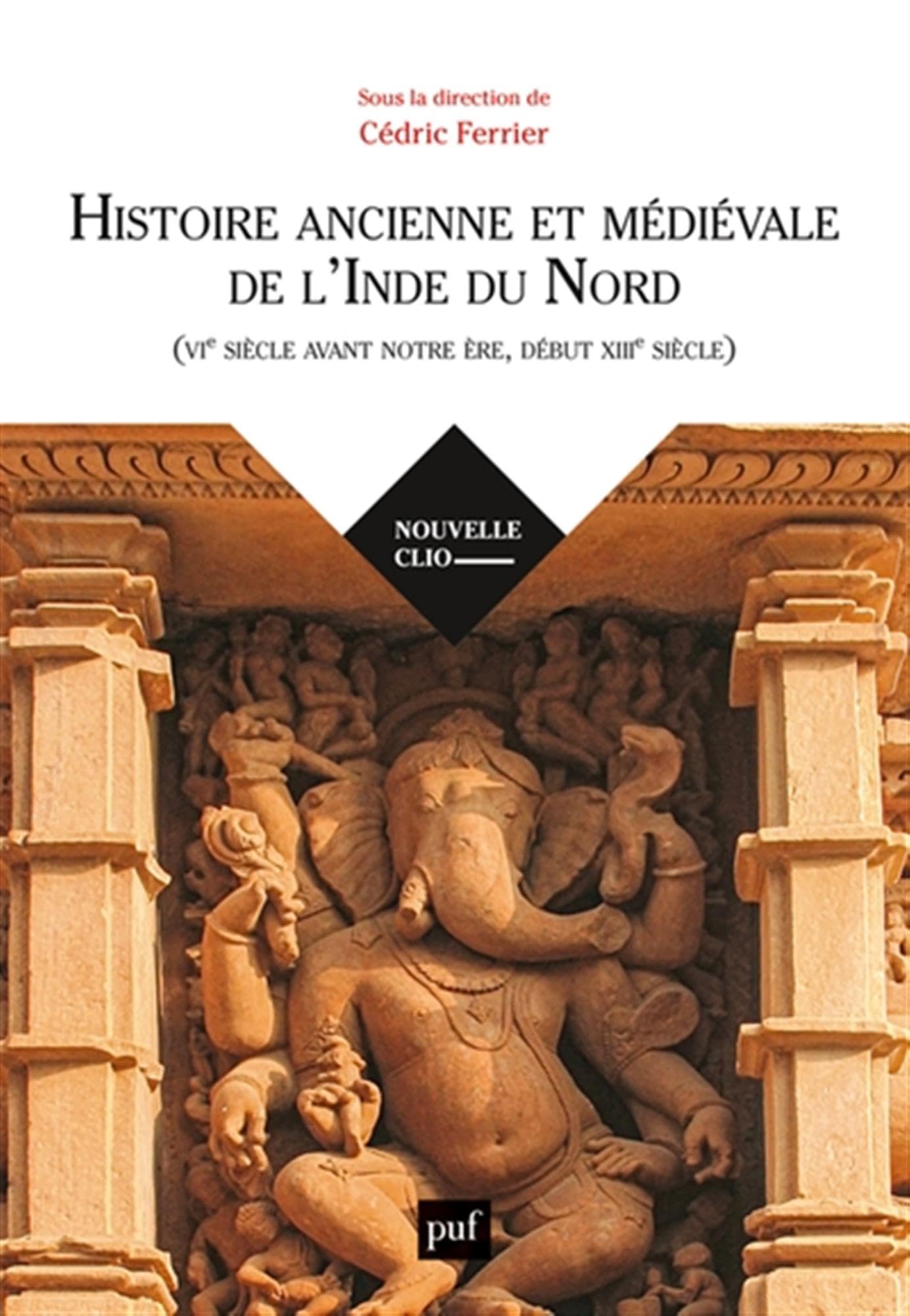Histoire ancienne et médiévale de l'Inde du Nord (VIe s. avant notre ère, XIIIe s. après): (VIe siècle avant notre ère, début XIIIe siècle)