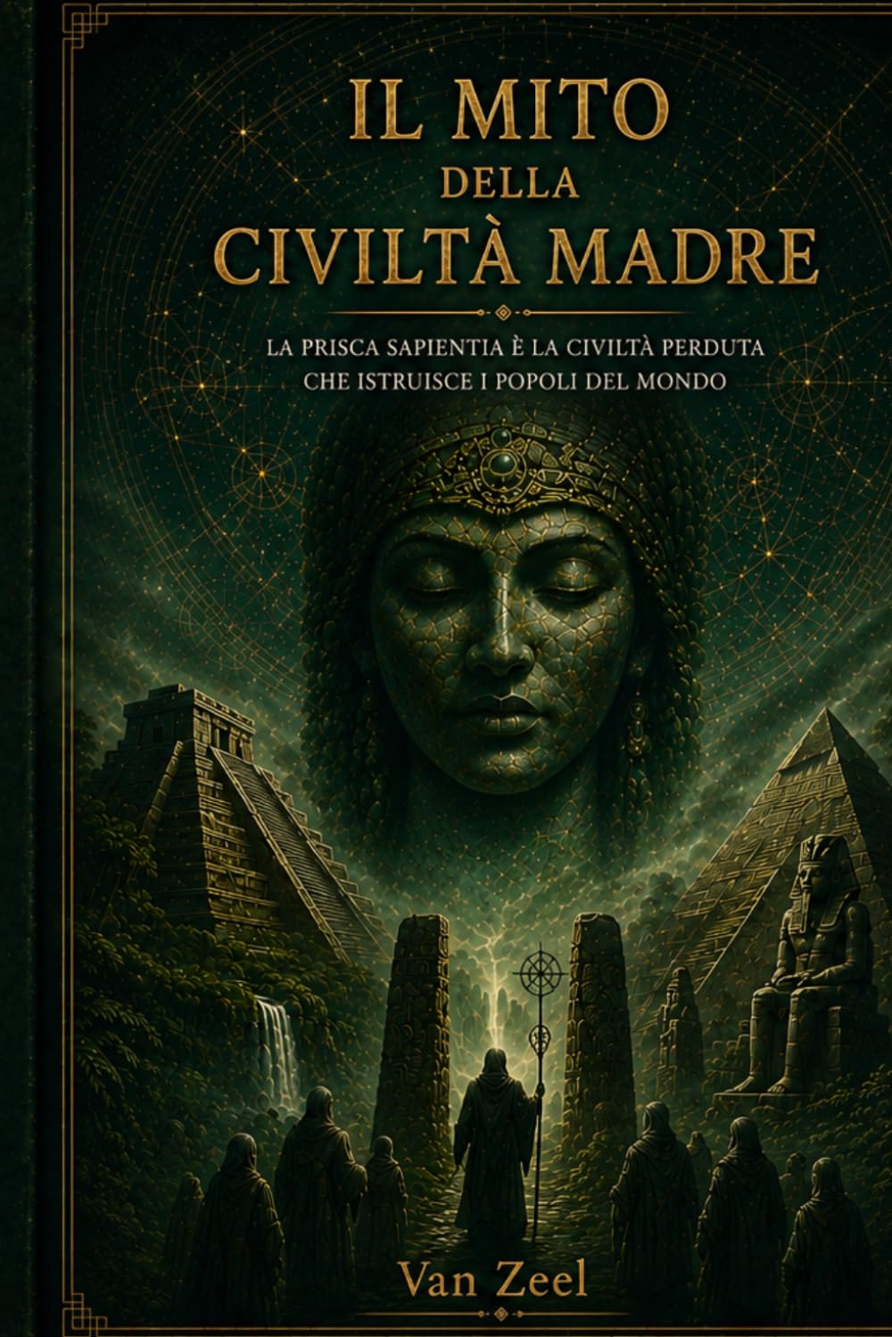 Il Mito della Civiltà Madre: La prisca sapientia e la civiltà perduta che istruisce i popoli del mondo