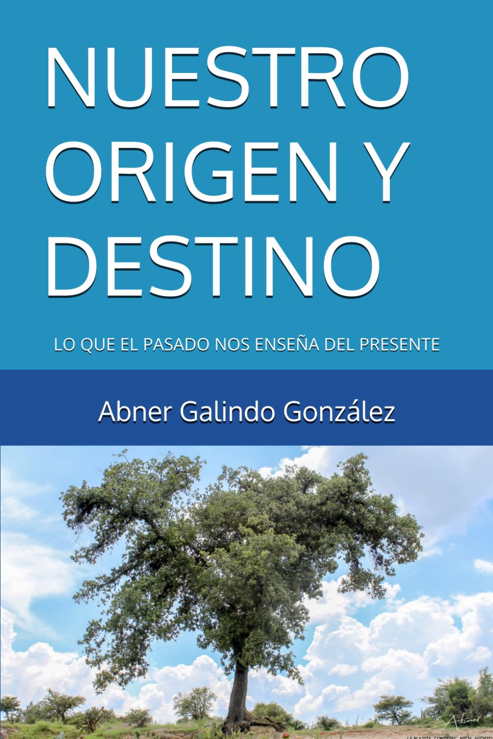 NUESTRO ORIGEN Y DESTINO: LO QUE EL PASADO NOS ENSEÑA DEL PRESENTE
