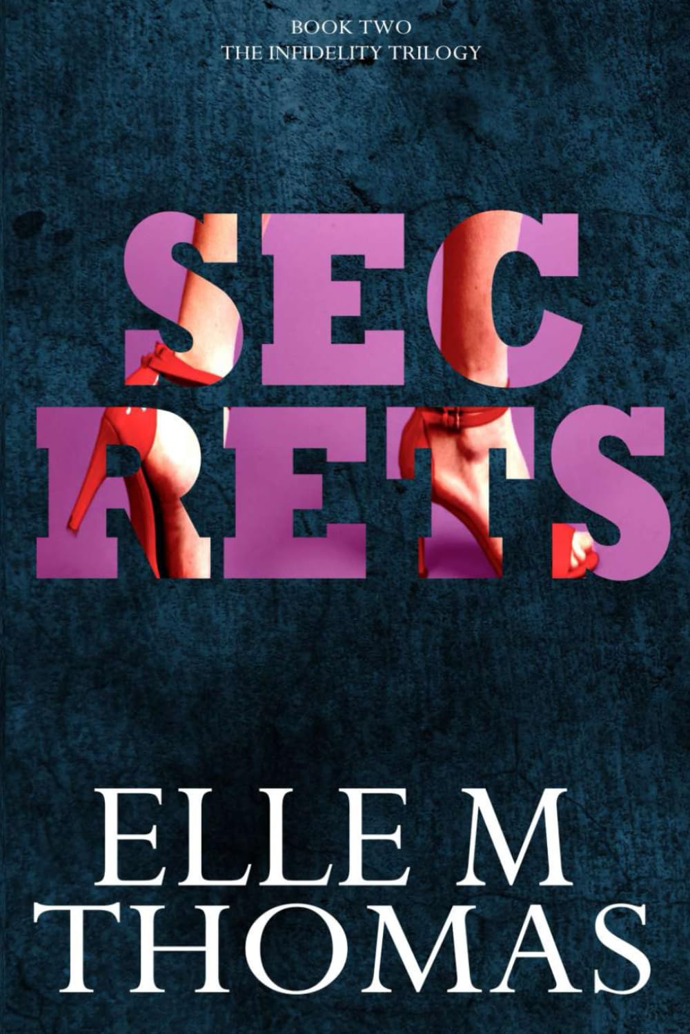 Secrets (The Infidelity Trilogy)