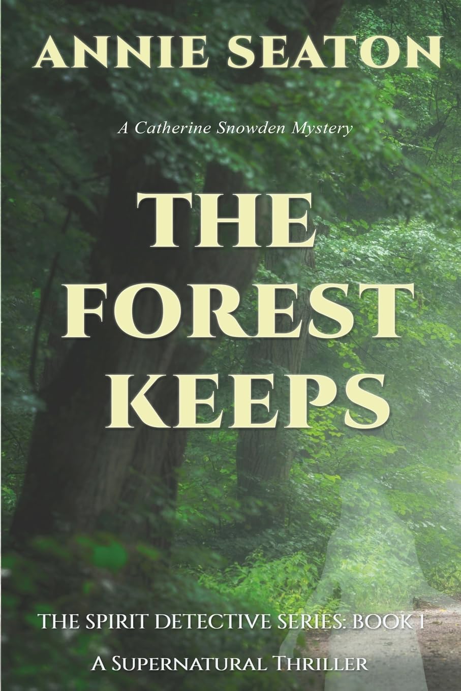 The Forest Keeps: A Supernatural Thriller: 1 (The Spirit Detective Series)