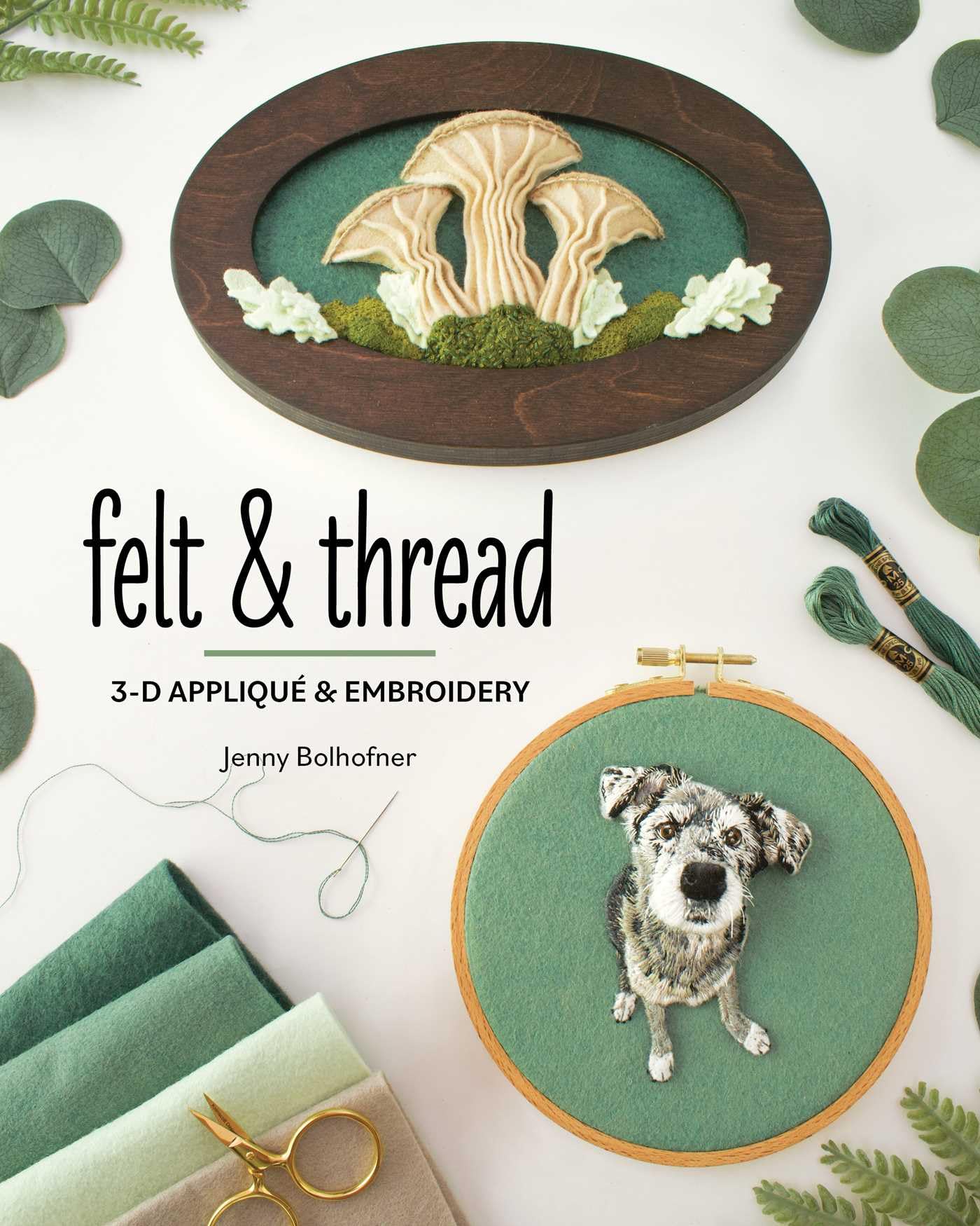 Felt & Thread: 3-d Appliqué & Embroidery
