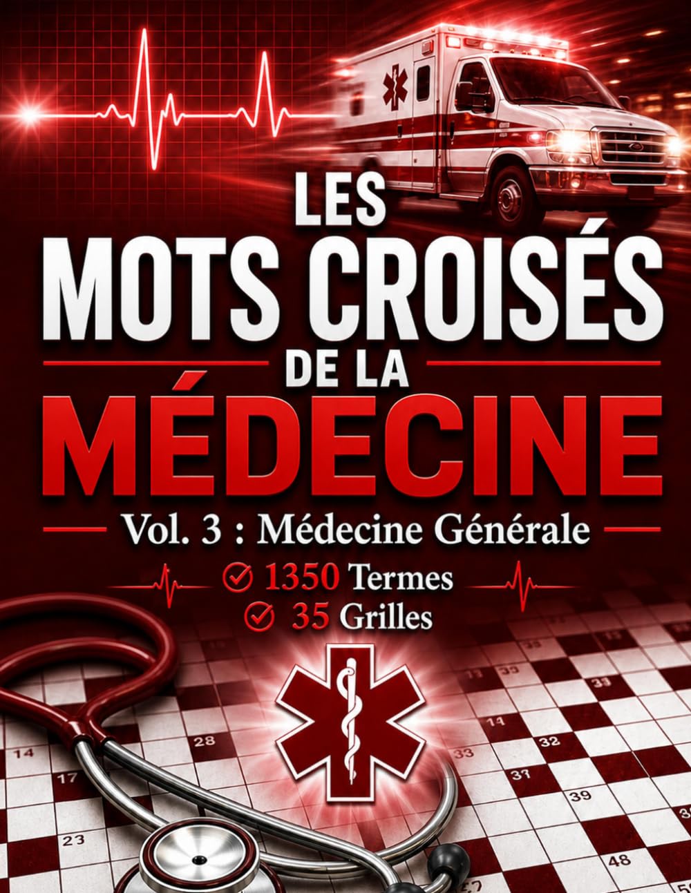 Les Mots Croisés de la Médecine — Vol. 3 : Médecine Générale: 1350 Termes ;Grille de 13x13 ; Cadeau Parfait pour Étudiants, Médecins et Infirmiers ; ... (L'Encyclopédie Médicale en Mots Croisés)