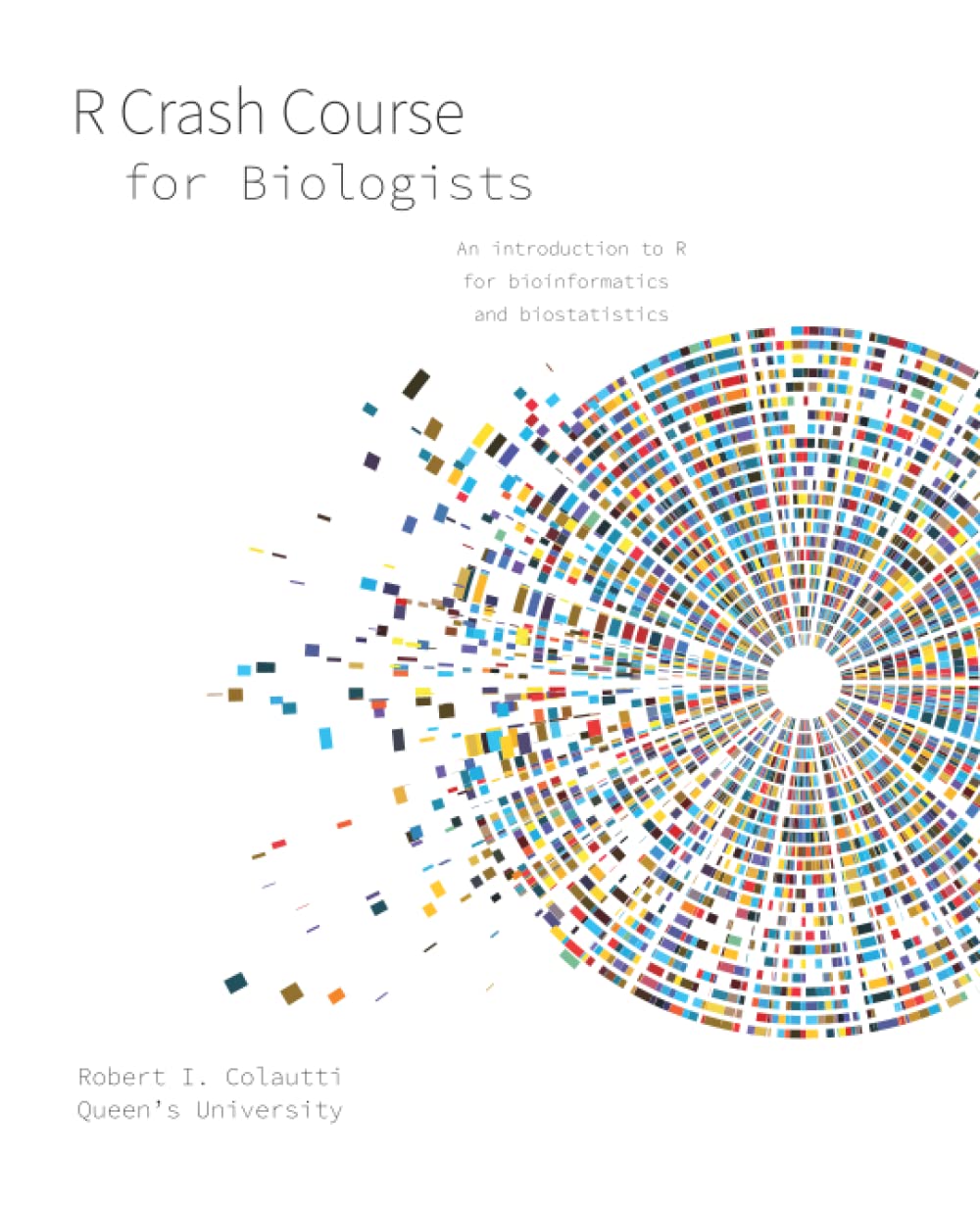 R Crash Course for Biologists: An introduction to R for bioinformatics and biostatistics (Coding and Quantitative Biology)
