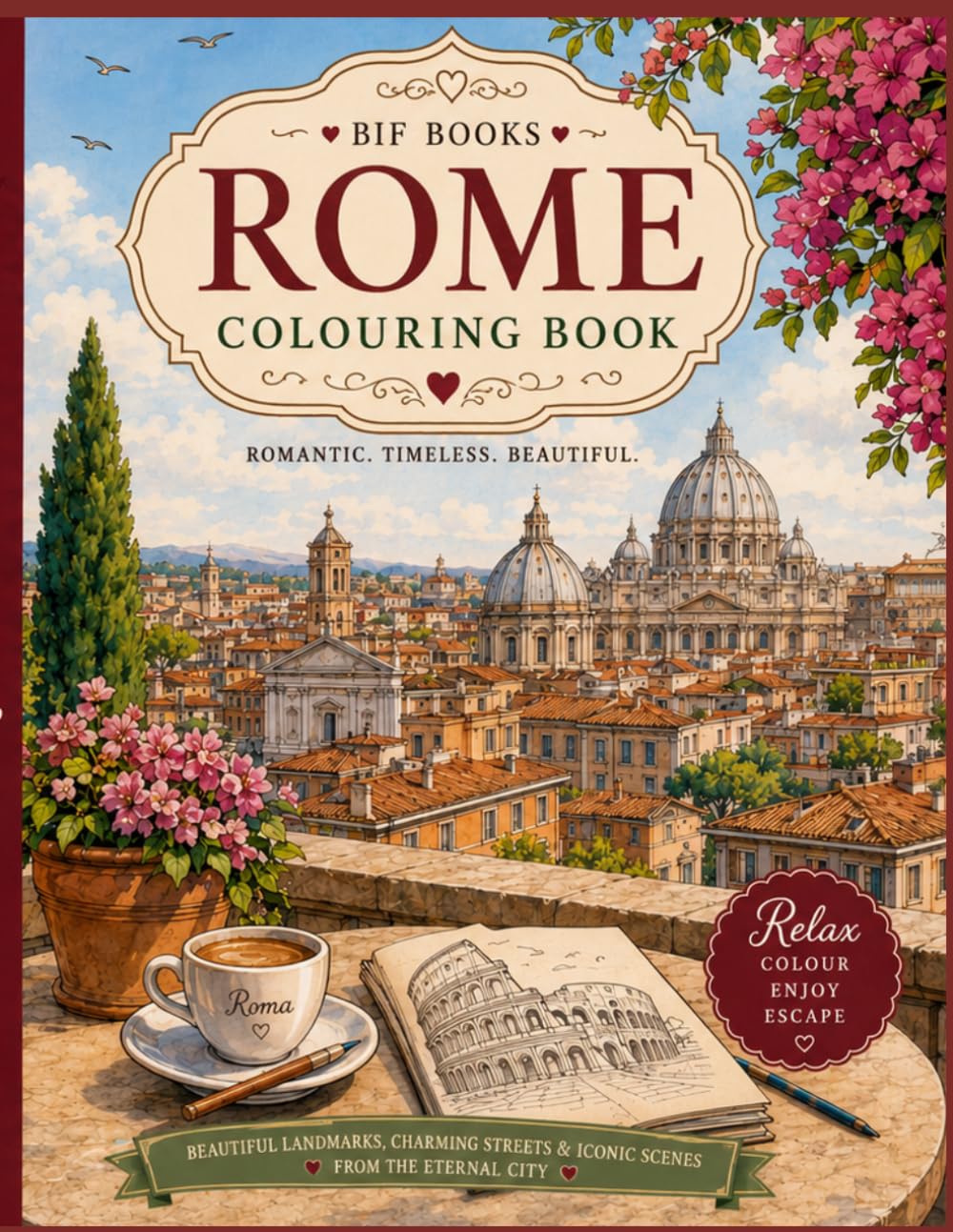 ROME COLOURING BOOK: A Relaxing Colouring Journey Through the Eternal City (CITIES BY BIF BOOKS COLOURING BOOKS)