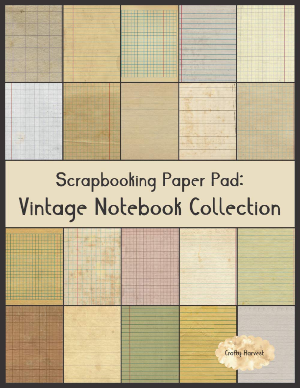 Scrapbook Paper Pad: Vintage Notebook Collection: 20 Unique Design Background Crafting Sheets (Crafty Harvest Background Papers)
