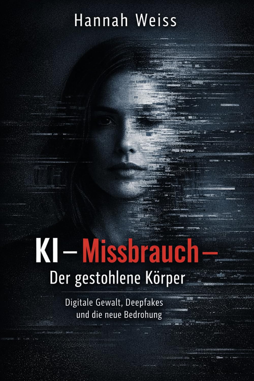 KI-Missbrauch – Der gestohlene Körper: Digitale Gewalt, Deepfakes und was der Fall Collien Ulmen-Fernandes über eine neue Realität zeigt