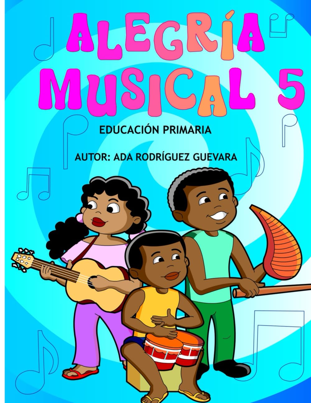 Alegría Musical 5: Libro de Música Destinado a Niños, Jóvenes y Adultos