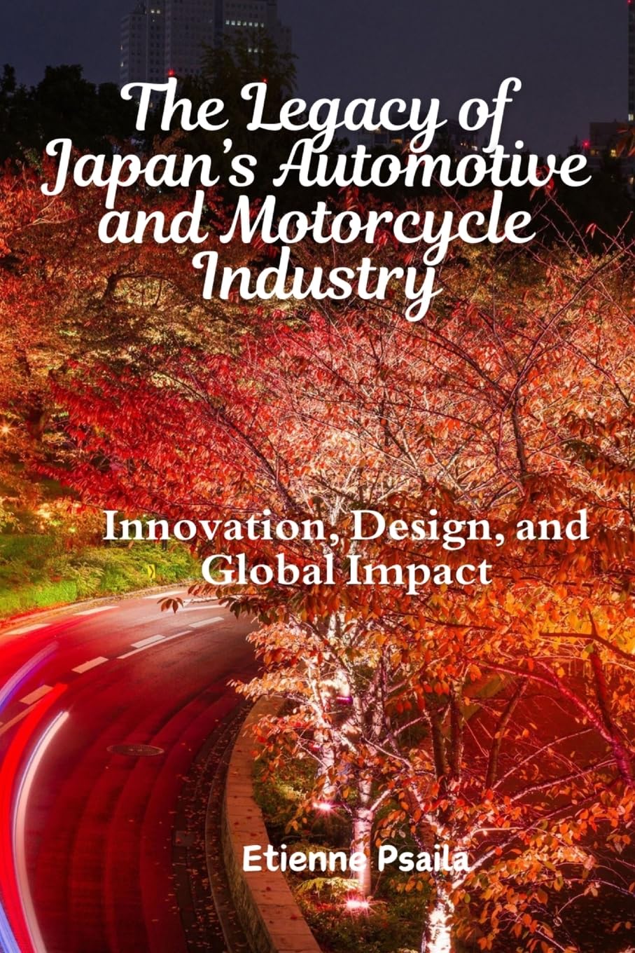 The Legacy of Japan's Automotive and Motorcycle Industry: Innovation, Design, and Global Impact
