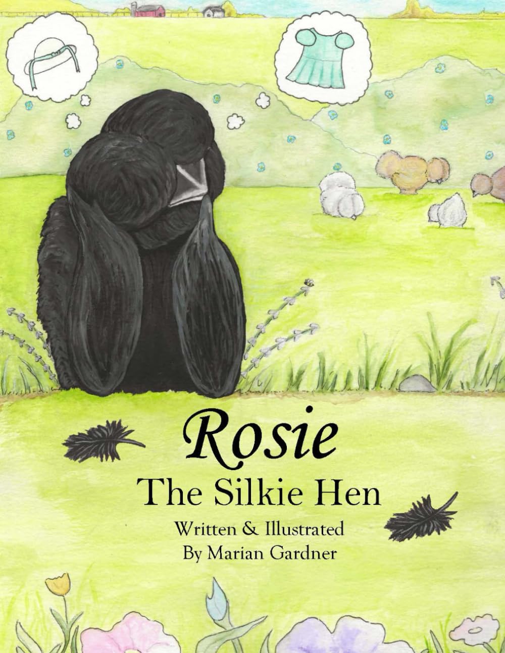 Rosie the Silkie Hen: 1 (Soft Feathers, Big Adventures)