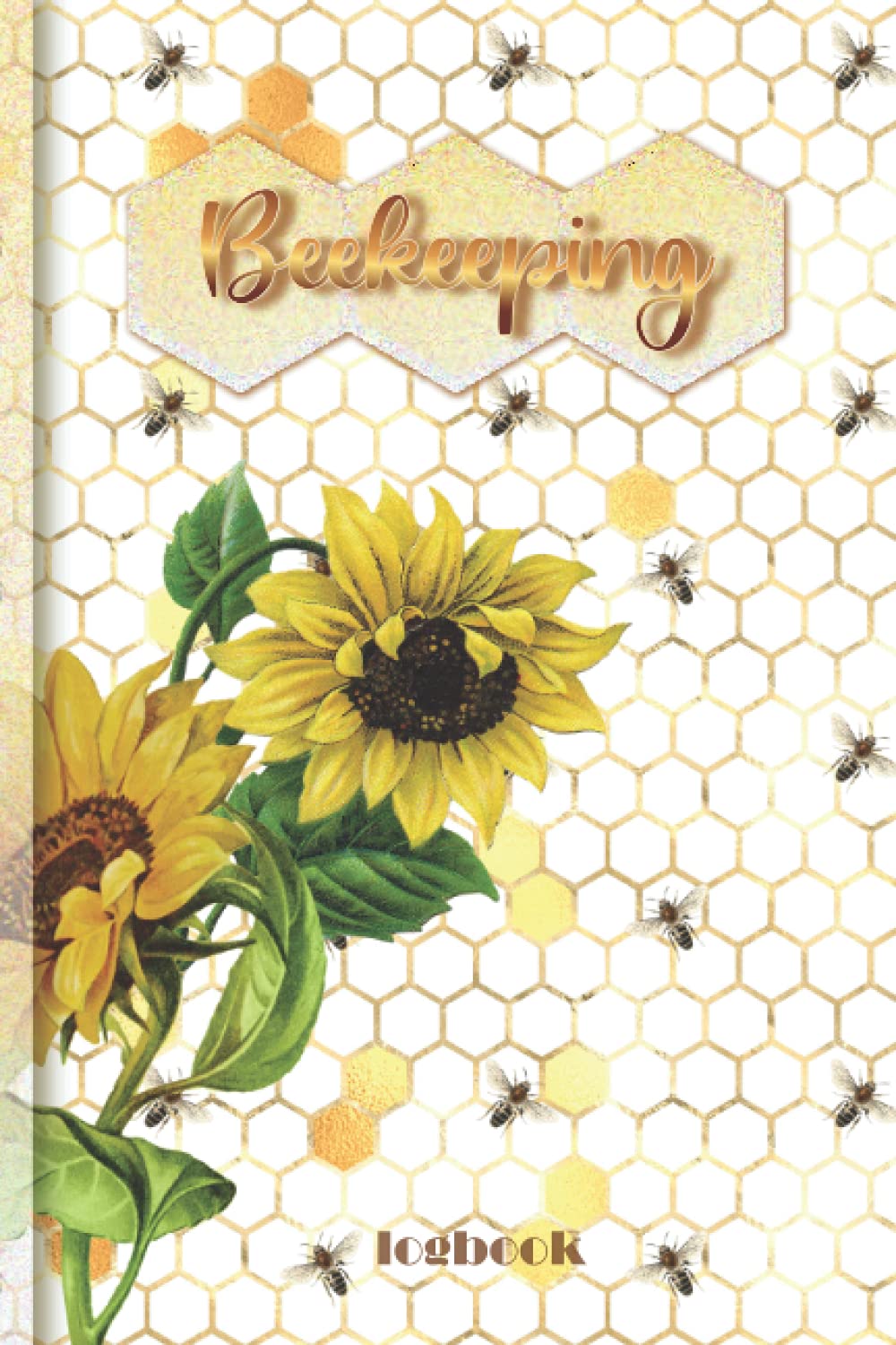 Beekeeping Logbook: Bee Farming Tracker ,record book for beginner & professional Beekeepers record book , Hive Management ,Backyard & urban ... notes & sheets , beehive ,honeybees.