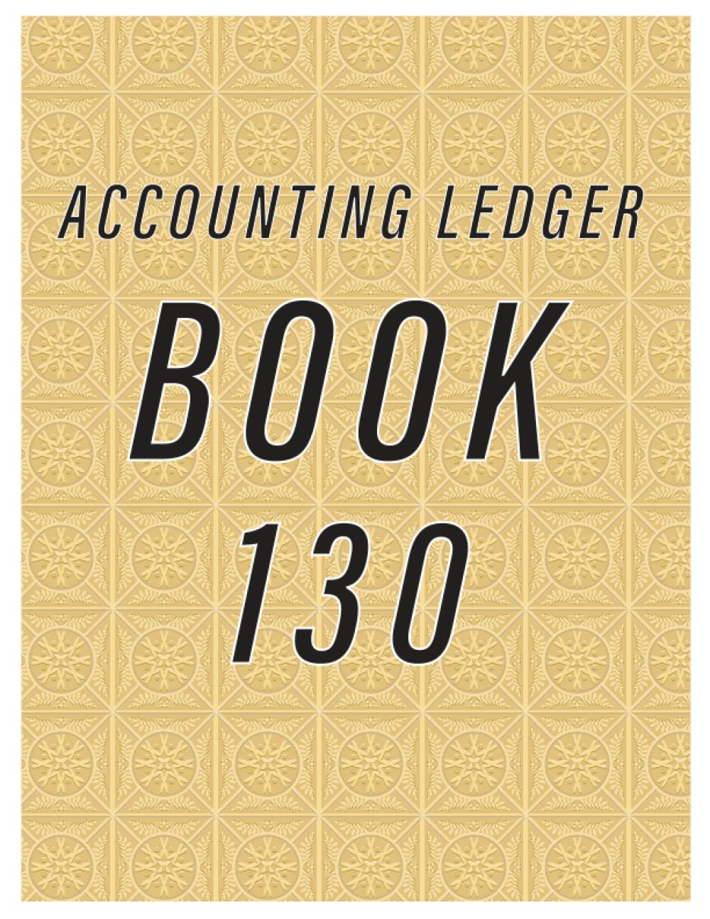 Accounting Ledger Book 130: Simple Accounting Ledger for Bookkeeping/ 130 pages: Size = 8.5 x 11 inches