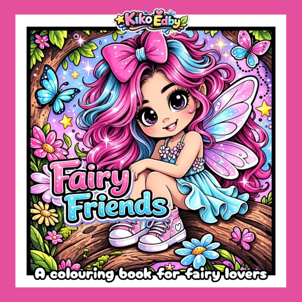 Fairy Friends: A Cute Fairy Colouring Book with Magical Gardens, Mushrooms, & Sweet Fairy Friends for Kids Ages 4-8, Teens and Adults.