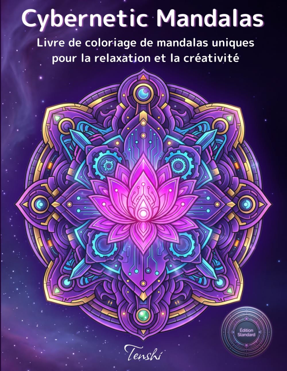 Cybernetic Mandalas: Livre de coloriage mandala apaisant pour adultes avec motifs créatifs pour la relaxation et la pleine conscience